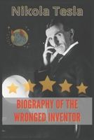 Nikola Tesla: Biography of the wronged inventor B08NRZ94C7 Book Cover