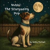 Nubbi: The Stargazing Pup: The Stargazing Pup: The Stargazing Pup: The Stargazing Pup: The Stargazing Pup B0H7TBVXQN Book Cover