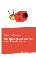 Der Marienkäfer, der nur zwei Punkte hatte (German Edition) 3710331935 Book Cover