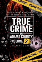 True Crime in Adams County Volume 2: More Murder & Mayhem by the Mississippi River B0G633R9N3 Book Cover