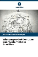 Wissensproduktion zum Sportunterricht in Brasilien (German Edition) 6208079926 Book Cover