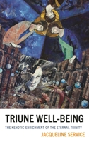 Triune Well-Being: The Kenotic-Enrichment of the Eternal Trinity 1978715153 Book Cover