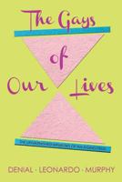 The Gays of Our Lives: The Unvarnished Memoirs of an Aging Fruit 0692772553 Book Cover
