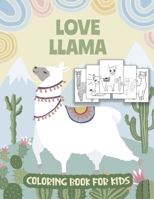 LOVE LLAMA COLORING BOOK: A Set Of 20 Amazing and Beautiful Llamas and Alpacas High Quality Designs Coloring Book For Kids B088N3TQDR Book Cover