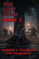 The Last Of Us Part 2: Episode 2. The Quest for Vengeance B08CJXDMQS Book Cover