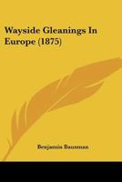 Wayside Gleanings in Europe 1010464582 Book Cover