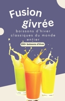 Fusion givrée: boissons d'hiver classiques du monde entier B0CHL9MZ5B Book Cover