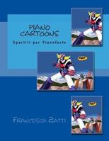 Piano Cartoons: Spartiti Al Pianoforte 1523990759 Book Cover