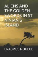 Aliens and the Golden Swords in St Ninian's Island 1073837009 Book Cover