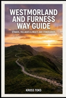 Westmorland and Furness Way Guide: Stages, Villages & Multi-Day Itineraries B0H1461ZPX Book Cover
