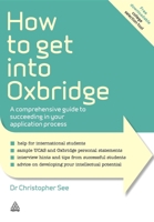 How to Get Into Oxbridge: A Comprehensive Guide to Succeeding in Your Application Process 0749463279 Book Cover
