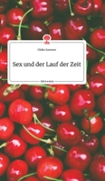 Sex und der Lauf der Zeit. Life is a Story - story.one 3990879596 Book Cover