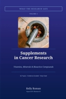 Supplements in Cancer Research: Vitamins, Minerals & Bioactive Compounds (What the Research Says) B0HKFY33FV Book Cover