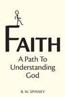 Faith: A path to understanding God 1777192633 Book Cover