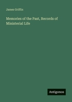 Memories of the Past, Records of Ministerial Life 3385323886 Book Cover