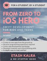 From Zero to iOS Hero: Swift Development for Kids and Teens 1794129588 Book Cover