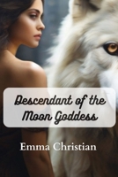 Descendant of the Moon Goddess: A Mysterious Tale about the Moon Goddess B0CVFX4SL9 Book Cover
