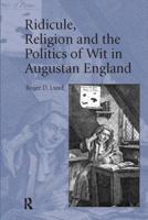 Ridicule, Religion and the Politics of Wit in Augustan England 1138118311 Book Cover