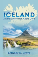 Iceland - A Land Where Hot Meets Cold B0GMP8J66P Book Cover