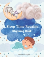 Sleep Time Routine: Rhyming Book for Babies, Toddlers and Children- 8.5x11inches B09LGZV6D3 Book Cover