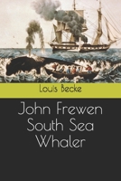 John Frewen, South Sea Whaler 1517539978 Book Cover