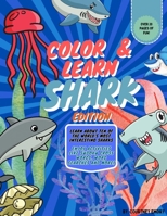 Color & Learn: Shark Edition: Coloring and Activity Book for Kids B0CCZXQR54 Book Cover