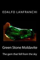 Green Stone Moldavite: The gem that fell from the sky 1533165416 Book Cover