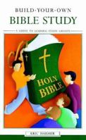 Build Your Own Bible Study: A Guide to Leading Study Groups 1841011436 Book Cover