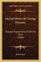 Sacred Hours by Living Streams. Popular Expositions of Divine Truth 0469531975 Book Cover