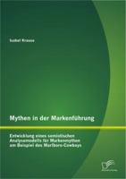 Mythen in Der Markenfuhrung: Entwicklung Eines Semiotischen Analysemodells Fur Markenmythen Am Beispiel Des Marlboro-Cowboys 3842862237 Book Cover