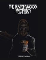 The Ratchwood Prophecy: Book One 1504999568 Book Cover