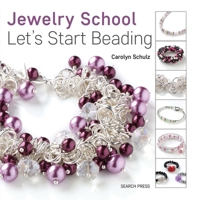 The Jewelry School: Let's Start Beading 1782212582 Book Cover
