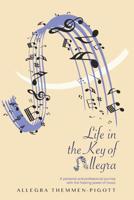 Life in the Key of Allegra: A Personal and Professional Journey with the Healing Powers of Music 1090757344 Book Cover