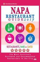 Napa Restaurant Guide 2019: Best Rated Restaurants in Napa, California - 350 Restaurants, Bars and Cafés recommended for Visitors, 2019 1985828820 Book Cover