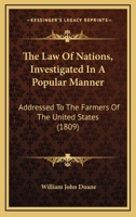 The Law of Nations, Investigated in a Popular Manner 1437168248 Book Cover