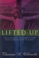 Lifted Up: Crucifixion, Resurrection, And Community In John 1892435497 Book Cover