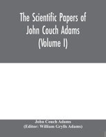 The scientific papers of John Couch Adams (Volume I) 9353979420 Book Cover