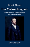 Ein Verbrechergenie: Ein klassischer Kriminalroman aus dem Jahre 1908 3743744384 Book Cover