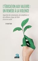 L'éducation aux valeurs : un remède à la violence: Acquisition des connaissances, des compétences et de la réflexion critique, de l'école à la vie en société (French Edition) 280610436X Book Cover