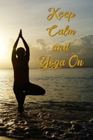 Keep Calm and Yoga On: Journal Notebook Diary 1697406327 Book Cover