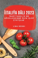 ìItaliýa Däli 2023: ìSaryýançlyk we Gözelleşdirme Üçin Işläp Çykyşlar 1783812710 Book Cover