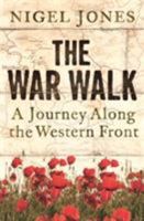 WAR WALK: A Journey Along the Western Front (Cassell Military Paperbacks) 0304366838 Book Cover