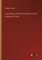 Concordance de l'Écriture Sainte avec les traditions de l'Inde (French Edition) 3385042437 Book Cover