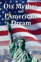 Dix Mythes sur l'American Dream (Myths of History) (French Edition) B0GF37SSFX Book Cover