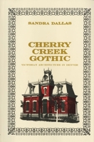 Cherry Creek Gothic;: Victorian architecture in Denver 0806109106 Book Cover