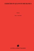 Exercises in Quantum Mechanics 9401126534 Book Cover