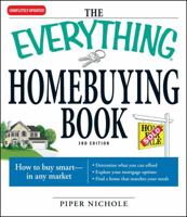The Everything Homebuying Book: How to buy smart -- in any market..Determine what you can afford...Explore your mortgage options...Find a home that matches your needs (Everything Series) 1598696408 Book Cover