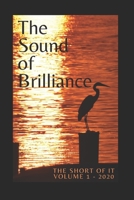 The Sound of Brilliance: The Short of It - Volume 1 - 2020 B0939V833X Book Cover