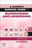 A Nurse's Survival Guide to Supervising and Assessing 0702081477 Book Cover