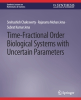 Time-Fractional Order Biological Systems with Uncertain Parameters 303101295X Book Cover